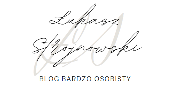 Łukasz Strojnowski – Blog bardzo osobisty