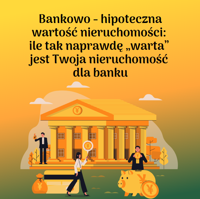 Doradztwo kredytowe - Bankowo - hipoteczna wartość nieruchomości