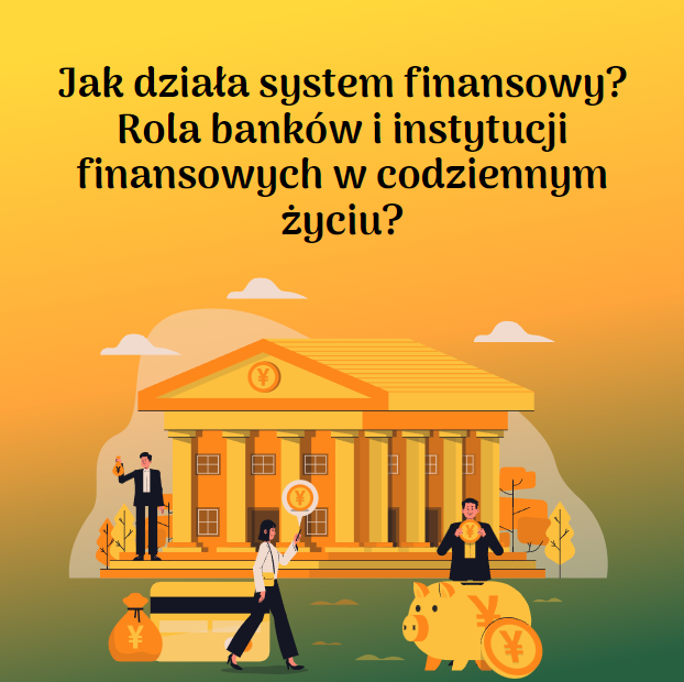 Jak działa system finansowy?